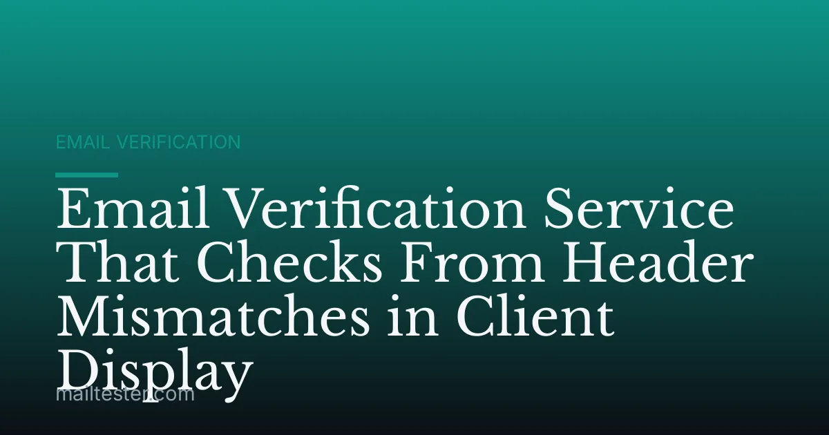 Email Verification Service That Checks From Header Mismatches in Client Display