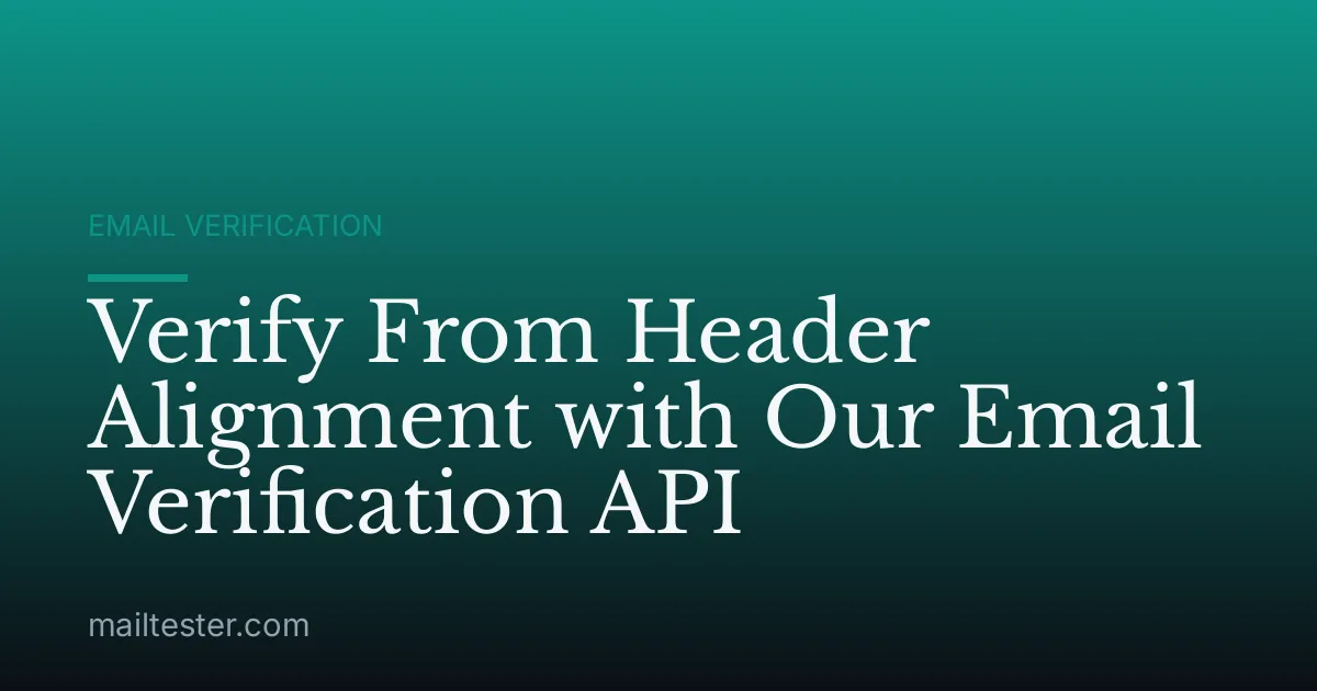 Verify From Header Alignment with Our Email Verification API
