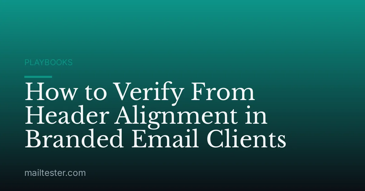 How to Verify From Header Alignment in Branded Email Clients