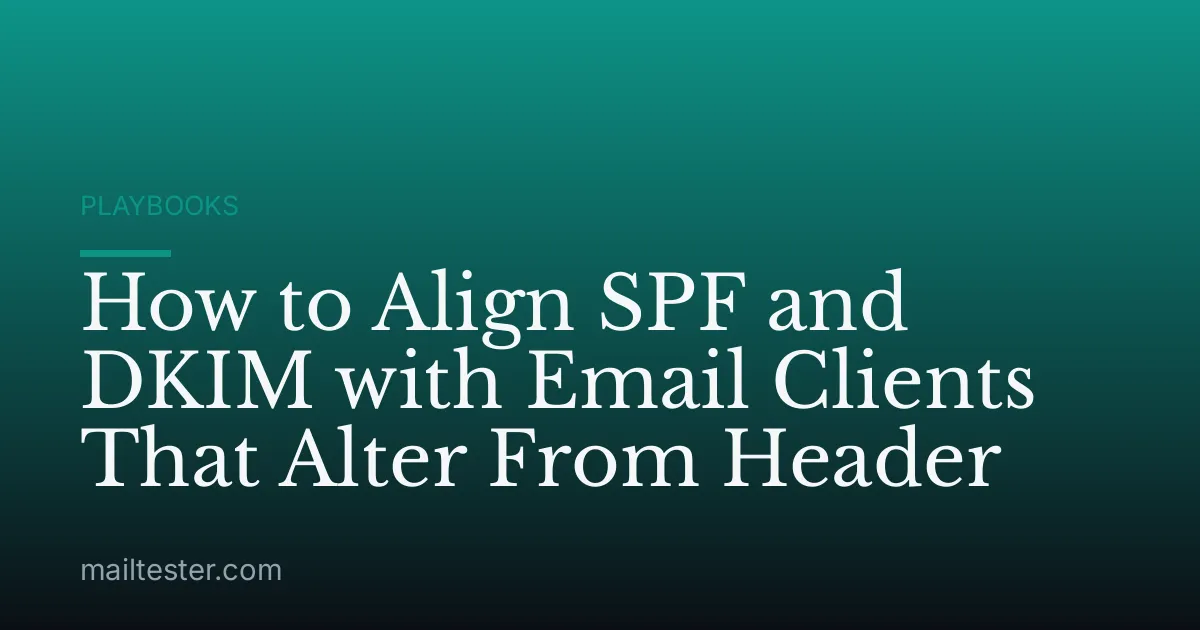 How to Align SPF and DKIM with Email Clients That Alter From Header