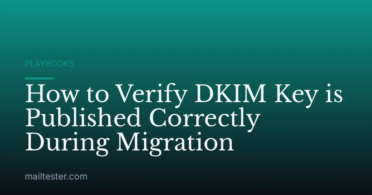 How to Verify DKIM Key is Published Correctly During Migration