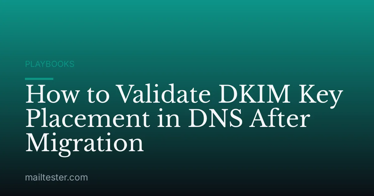 How to Validate DKIM Key Placement in DNS After Migration