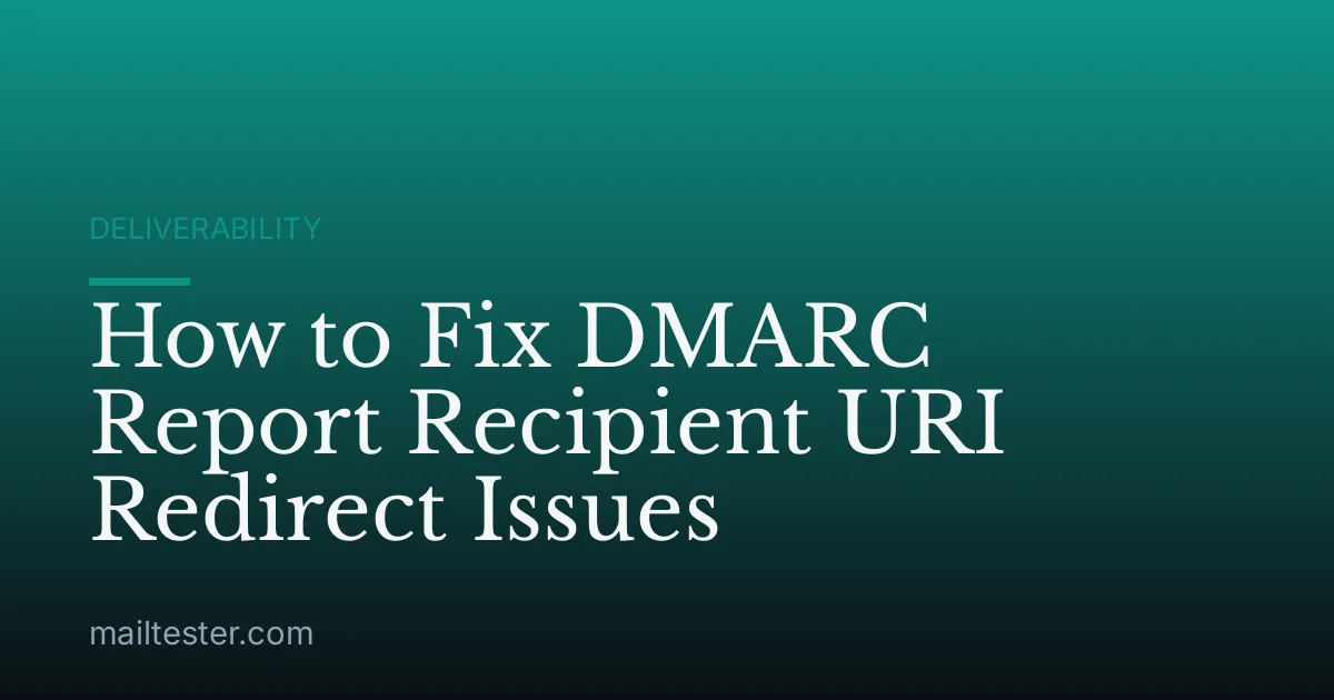 How to Fix DMARC Report Recipient URI Redirect Issues