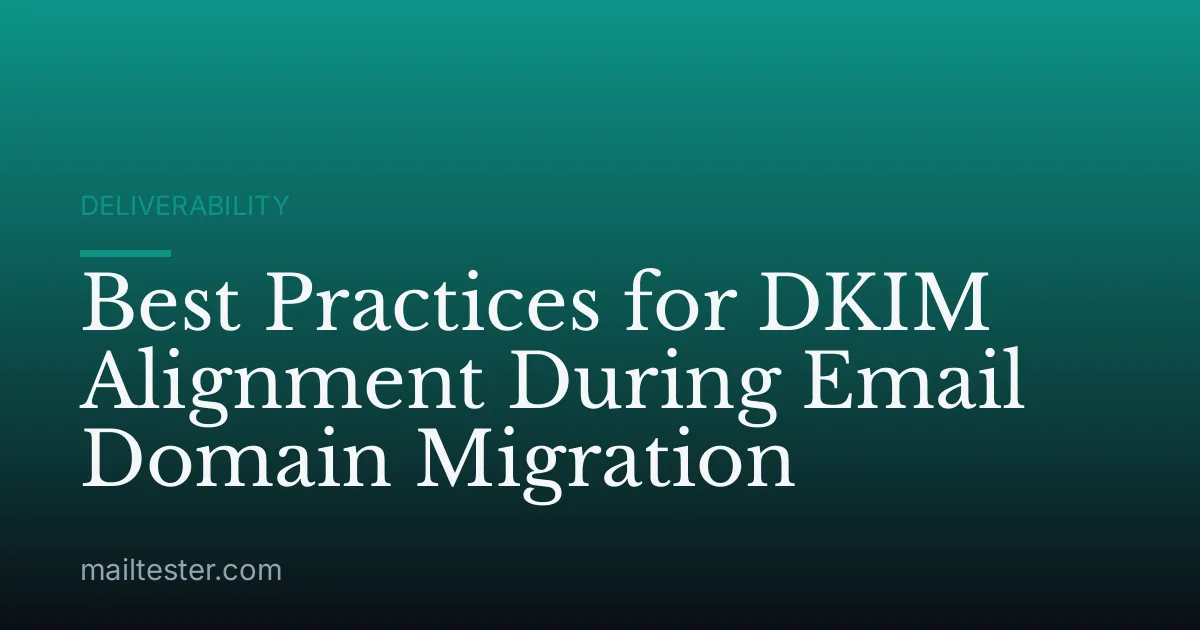 Best Practices for DKIM Alignment During Email Domain Migration