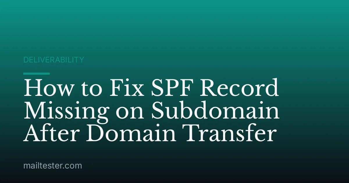 How to Fix SPF Record Missing on Subdomain After Domain Transfer