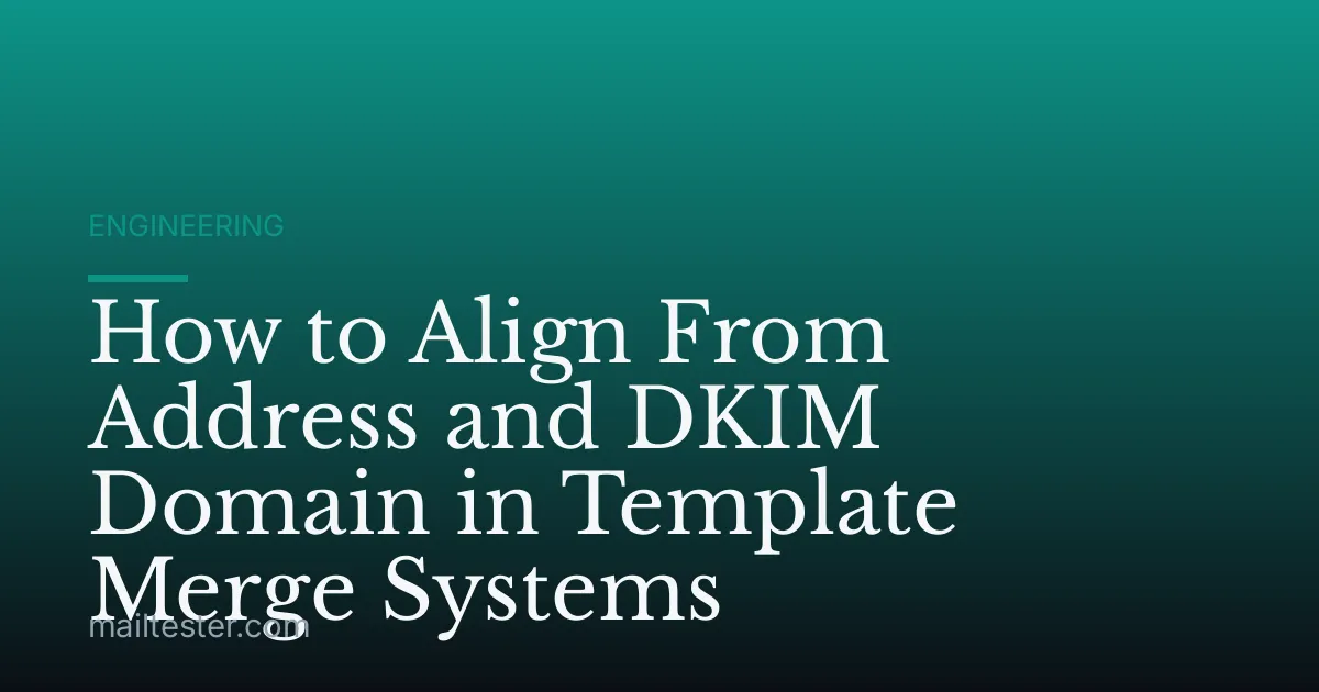 How to Align From Address and DKIM Domain in Template Merge Systems