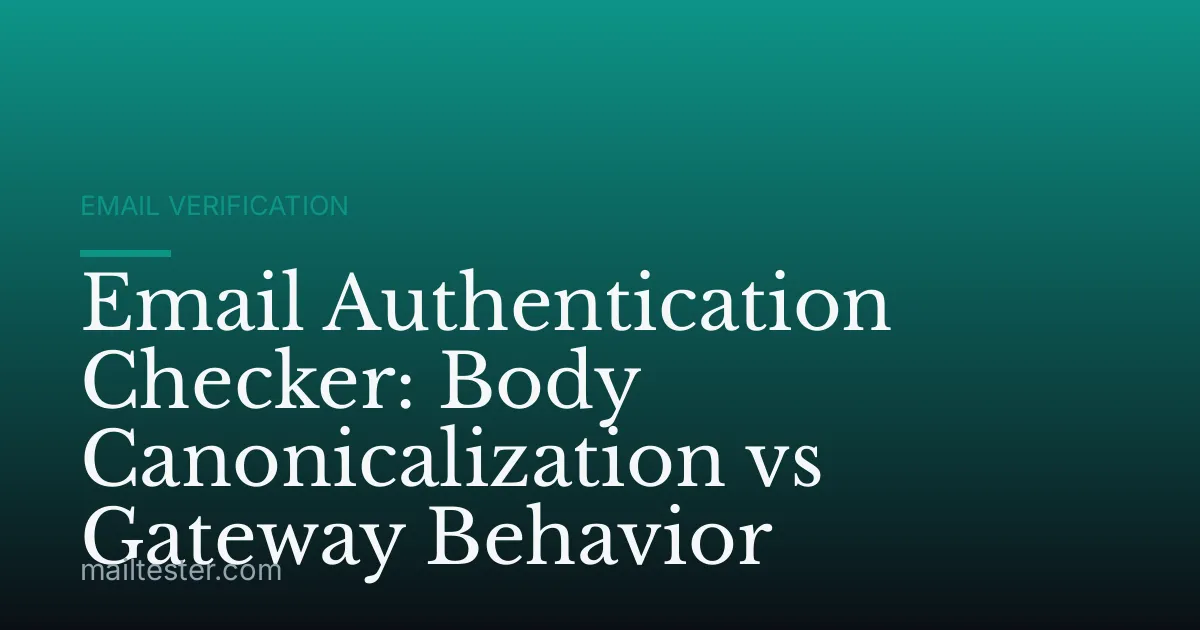 Email Authentication Checker: Body Canonicalization vs Gateway Behavior