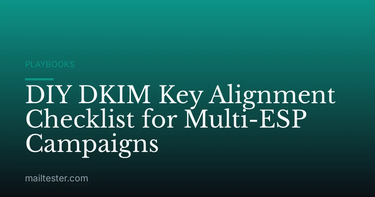 DIY DKIM Key Alignment Checklist for Multi-ESP Campaigns