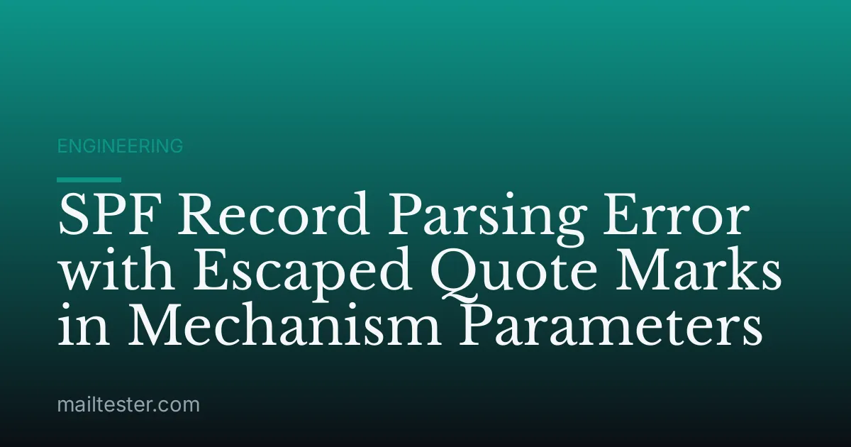 SPF Record Parsing Error with Escaped Quote Marks in Mechanism Parameters