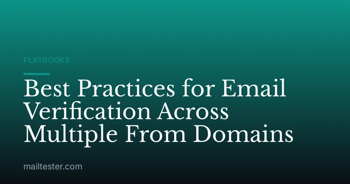 Best Practices for Email Verification Across Multiple From Domains