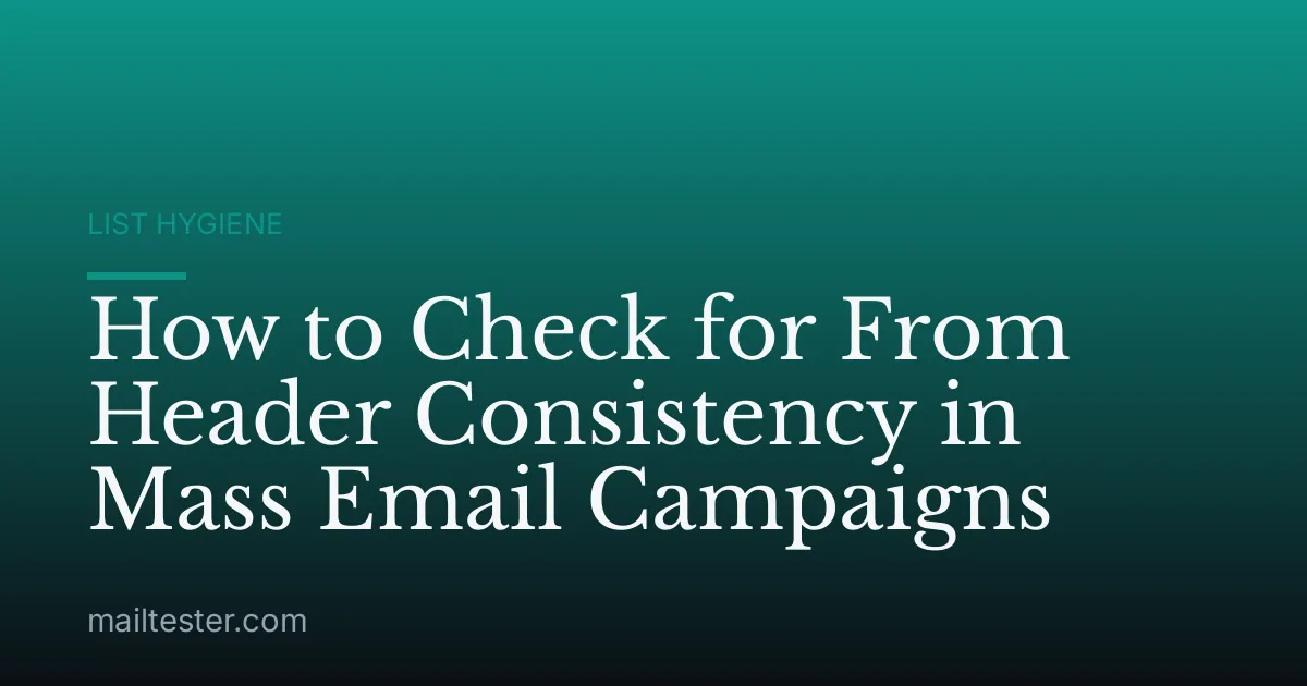 How to Check for From Header Consistency in Mass Email Campaigns