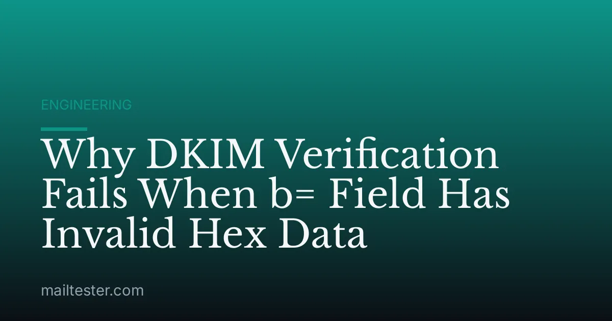 Why DKIM Verification Fails When b= Field Has Invalid Hex Data