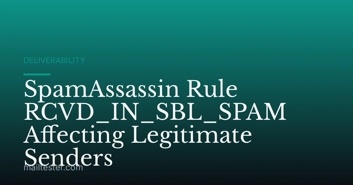 SpamAssassin Rule RCVD_IN_SBL_SPAM Affecting Legitimate Senders