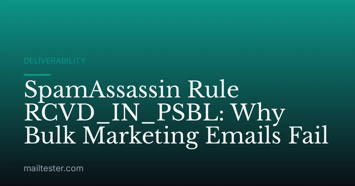 SpamAssassin Rule RCVD_IN_PSBL: Why Bulk Marketing Emails Fail