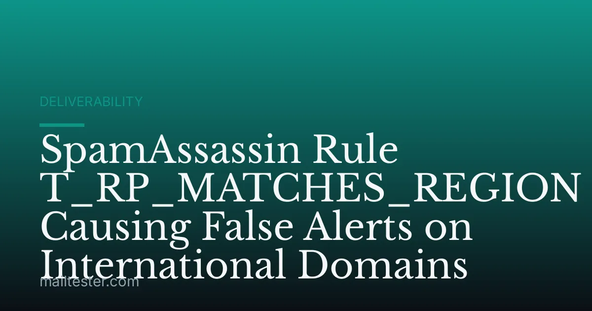 SpamAssassin Rule T_RP_MATCHES_REGION Causing False Alerts on International Domains