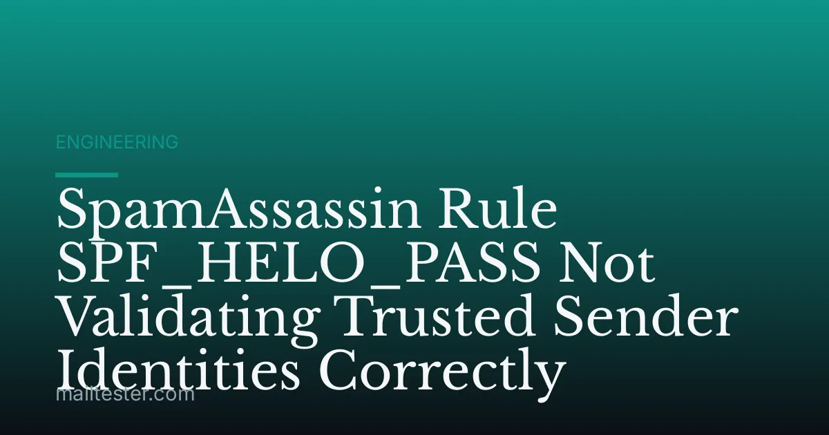 SpamAssassin Rule SPF_HELO_PASS Not Validating Trusted Sender Identities Correctly