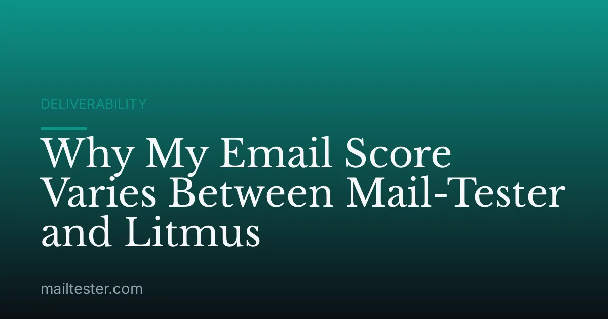 Why My Email Score Varies Between Mail-Tester and Litmus