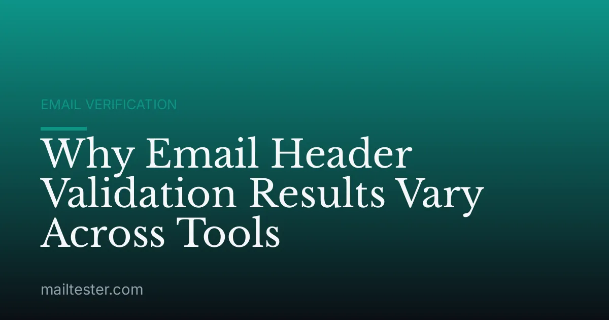 Why Email Header Validation Results Vary Across Tools