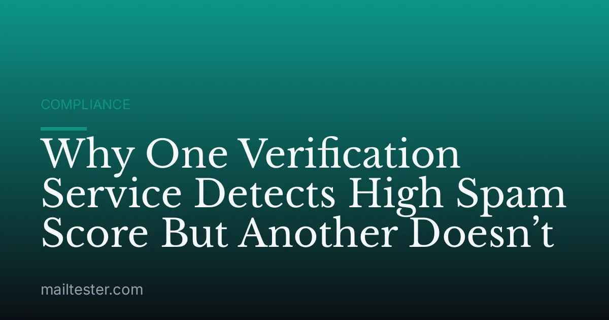 Why One Verification Service Detects High Spam Score But Another Doesn’t