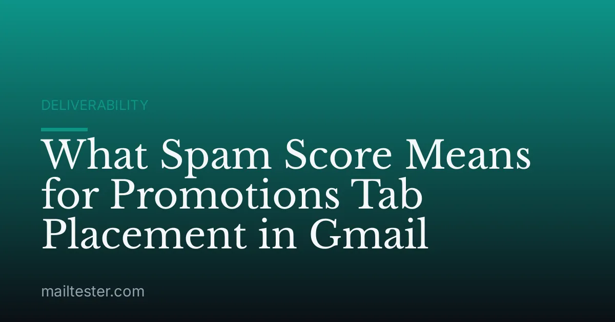 What Spam Score Means for Promotions Tab Placement in Gmail