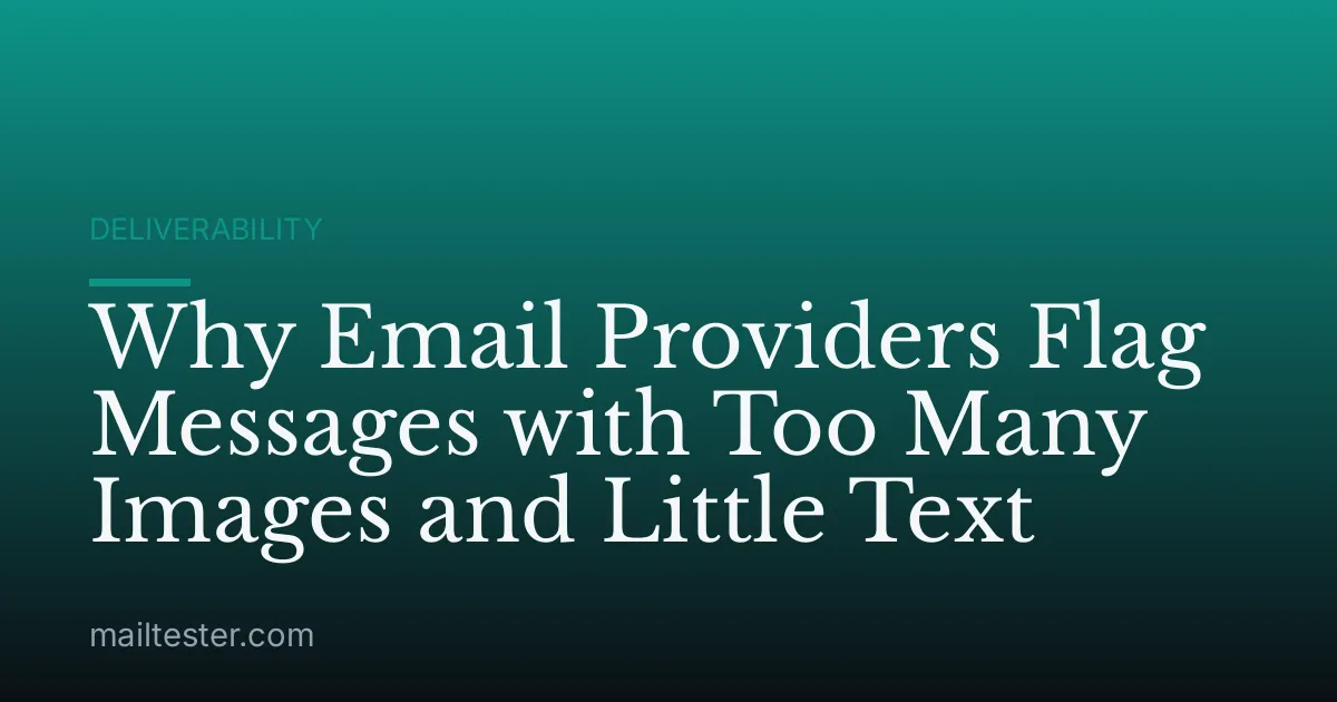 Why Email Providers Flag Messages with Too Many Images and Little Text