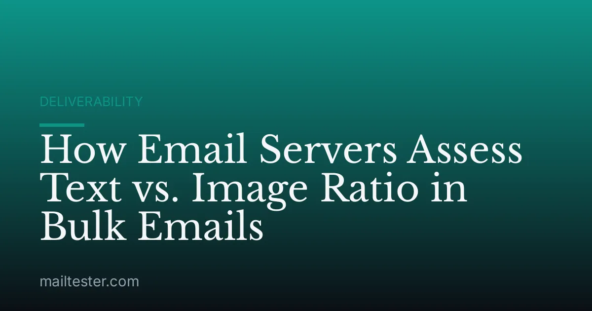 How Email Servers Assess Text vs. Image Ratio in Bulk Emails