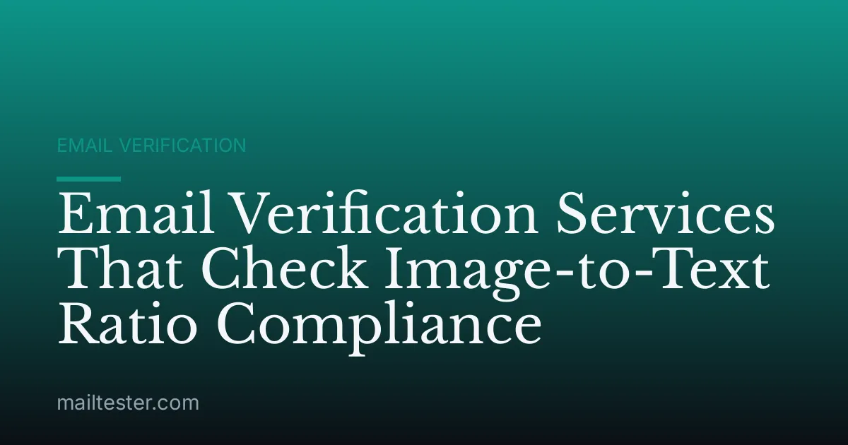 Email Verification Services That Check Image-to-Text Ratio Compliance
