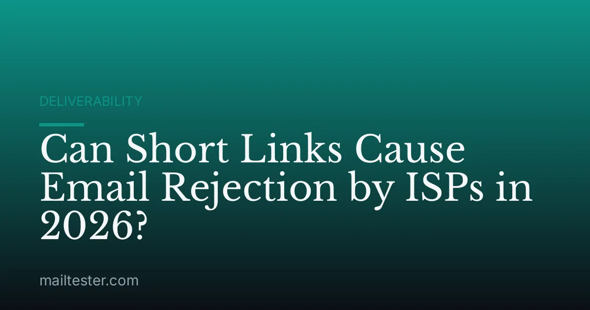 Can Short Links Cause Email Rejection by ISPs in 2026?