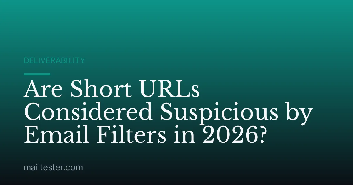 Are Short URLs Considered Suspicious by Email Filters in 2026?