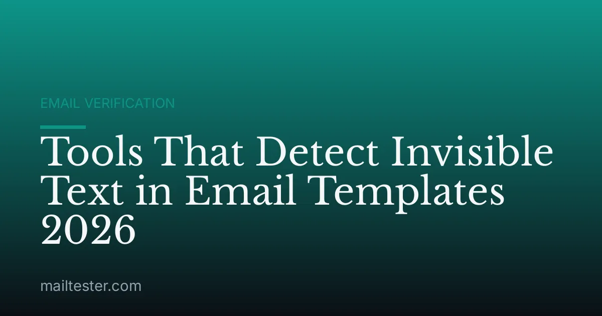Tools That Detect Invisible Text in Email Templates 2026