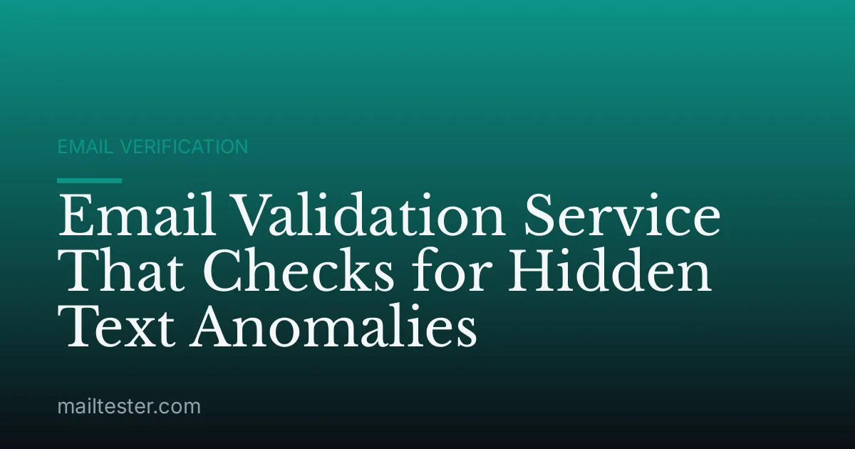 Email Validation Service That Checks for Hidden Text Anomalies