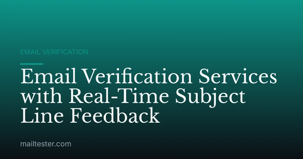 Email Verification Services with Real-Time Subject Line Feedback