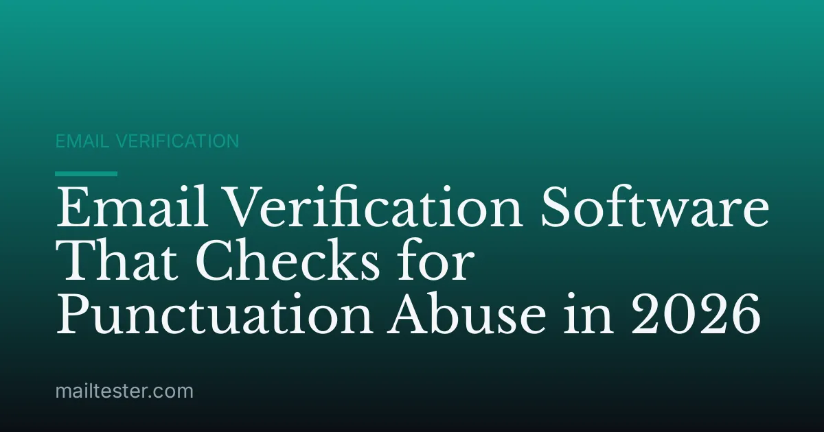 Email Verification Software That Checks for Punctuation Abuse in 2026