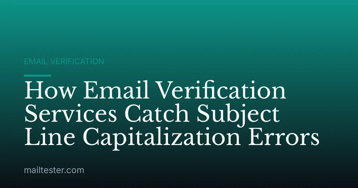 How Email Verification Services Catch Subject Line Capitalization Errors