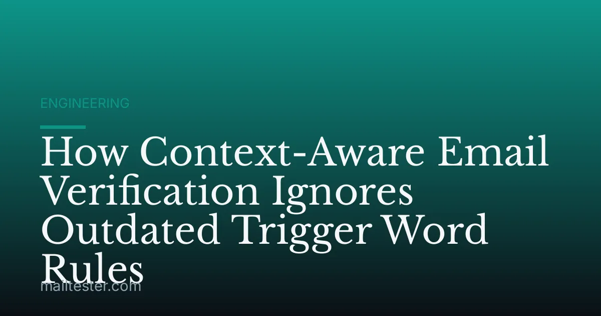 How Context-Aware Email Verification Ignores Outdated Trigger Word Rules