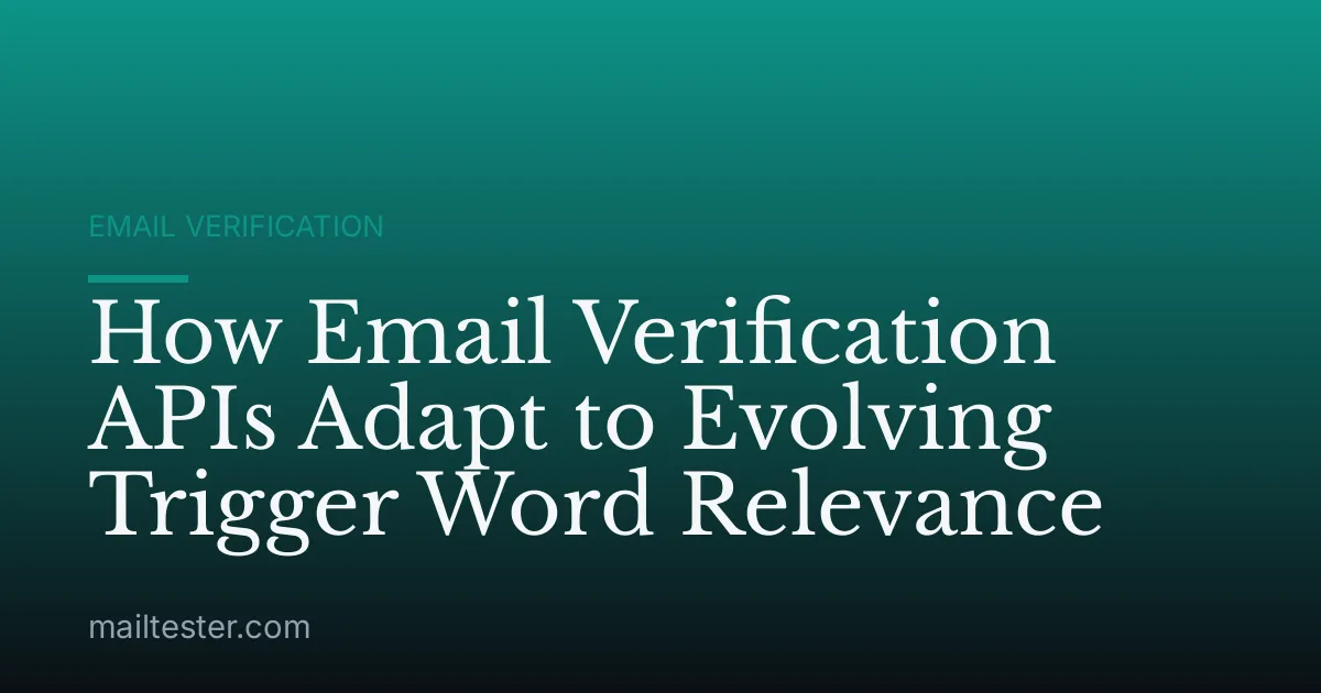 How Email Verification APIs Adapt to Evolving Trigger Word Relevance