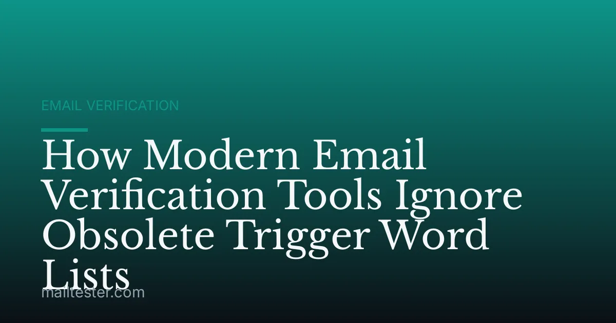How Modern Email Verification Tools Ignore Obsolete Trigger Word Lists