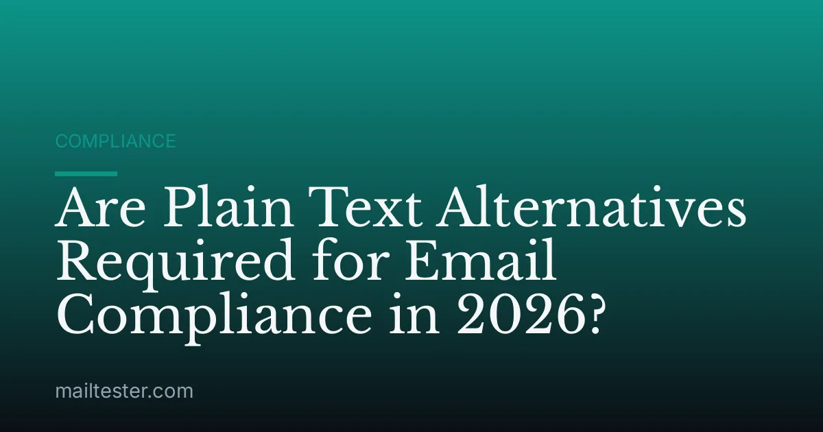Are Plain Text Alternatives Required for Email Compliance in 2026?