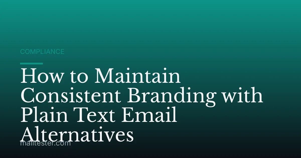 How to Maintain Consistent Branding with Plain Text Email Alternatives