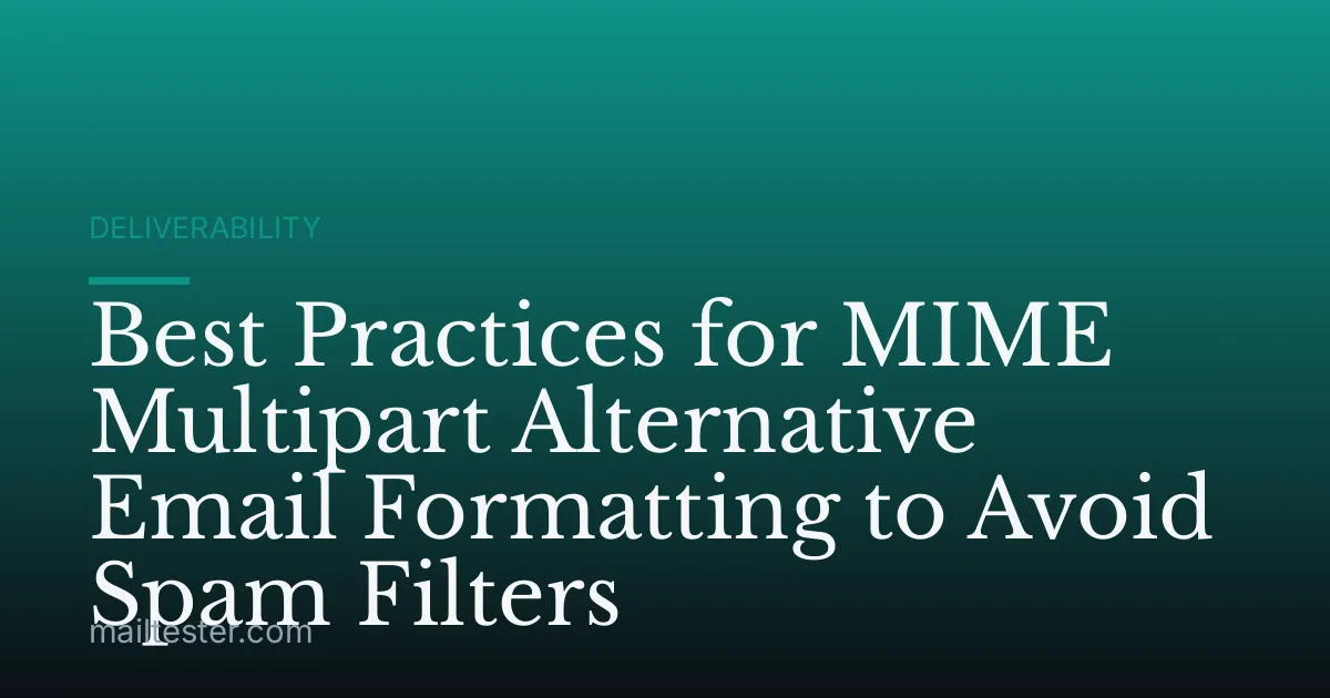 Best Practices for MIME Multipart Alternative Email Formatting to Avoid Spam Filters