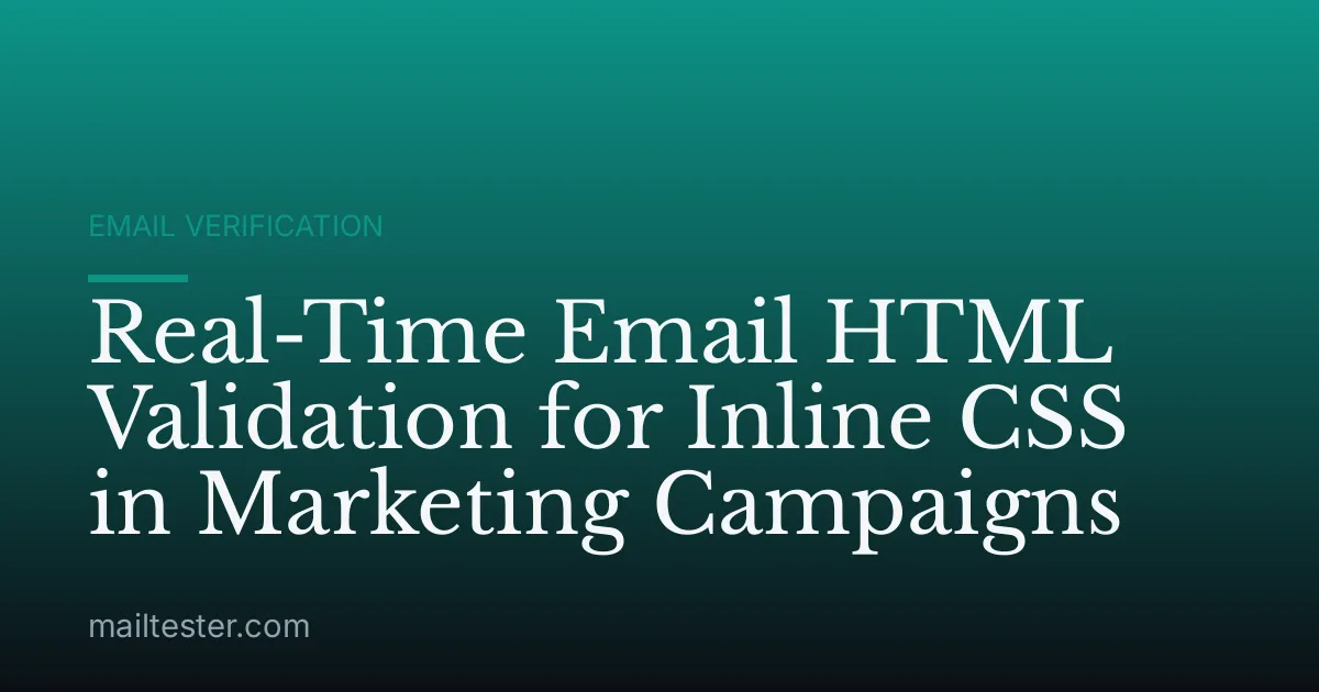 Real-Time Email HTML Validation for Inline CSS in Marketing Campaigns