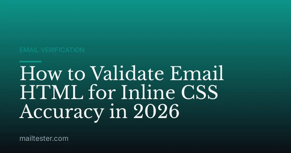 How to Validate Email HTML for Inline CSS Accuracy in 2026