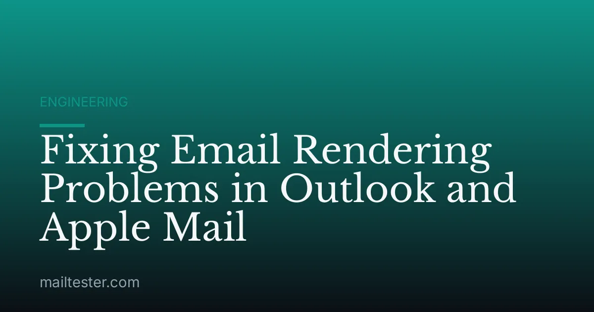 Fixing Email Rendering Problems in Outlook and Apple Mail