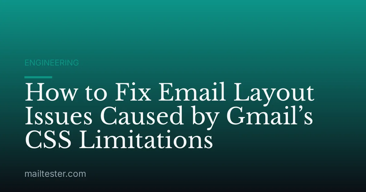 How to Fix Email Layout Issues Caused by Gmail’s CSS Limitations