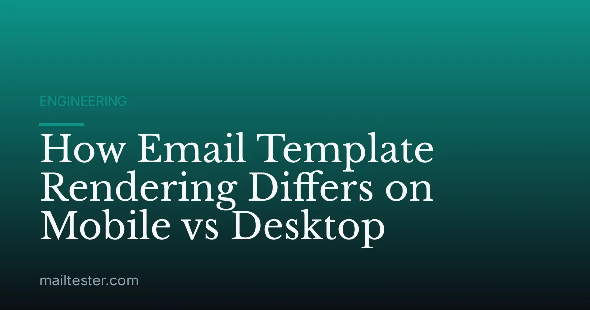 How Email Template Rendering Differs on Mobile vs Desktop
