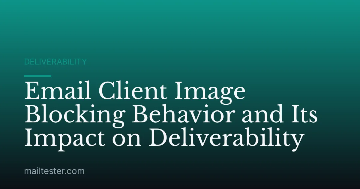 Email Client Image Blocking Behavior and Its Impact on Deliverability