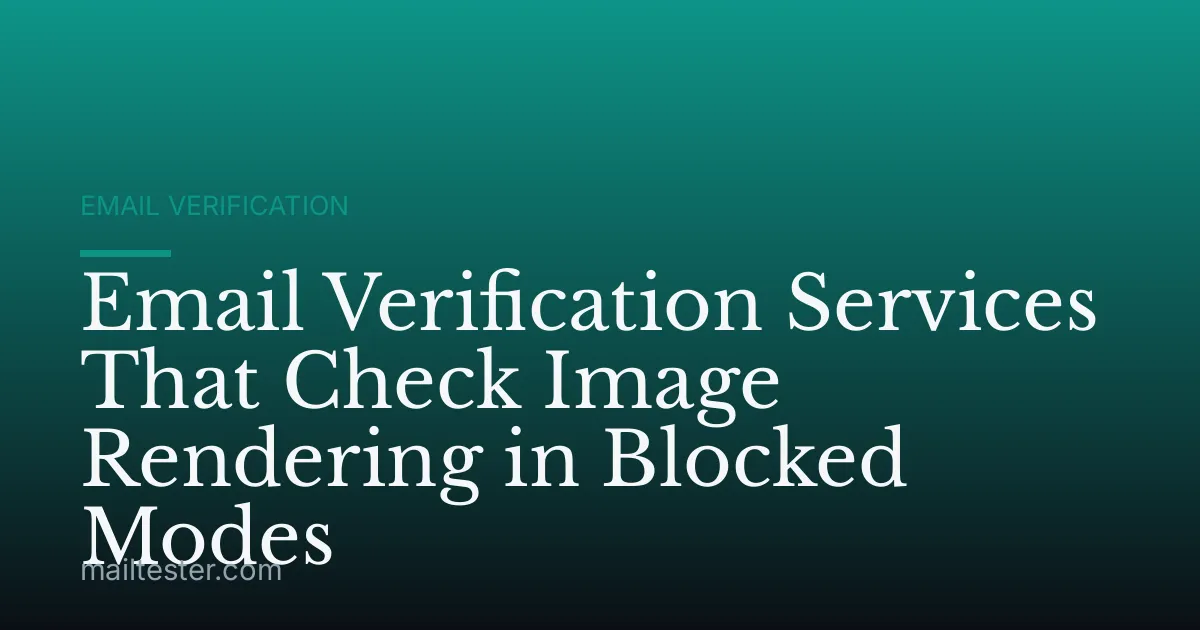 Email Verification Services That Check Image Rendering in Blocked Modes