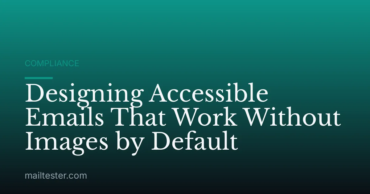 Designing Accessible Emails That Work Without Images by Default