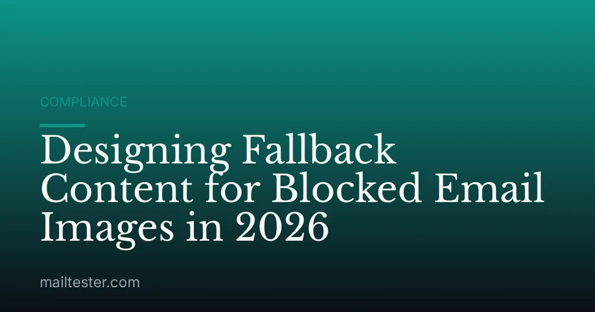 Designing Fallback Content for Blocked Email Images in 2026