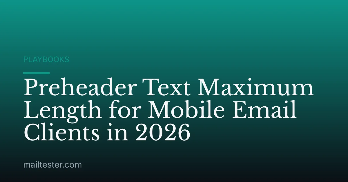 Preheader Text Maximum Length for Mobile Email Clients in 2026